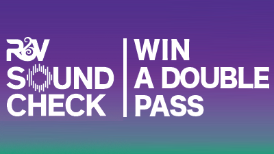 WIN a R&V Soundcheck Double Pass!
